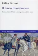 Copertina libro <b>Il lungo Risorgimento<br></b>(titolo originale o altro titolo: <i>Naissance de l'Italie contemporaine</i>)