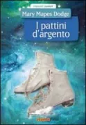 Copertina libro <b>I pattini d'argento<br></b>(titolo originale o altro titolo: <i>Hans Brinker, or The silver skates</i>)