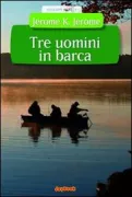 Copertina libro <b>Tre uomini in barca (per non parlar del cane)<br></b>(titolo originale o altro titolo: <i>Three men in a boat</i>)