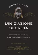 Copertina libro <b>L'iniziazione segreta nelle antiche religioni e nel cristianesimo primitivo</b>