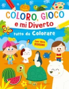 Copertina libro COLORO, GIOCO E MI DIVERTO - TUTTO DA COLORARE