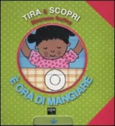 Copertina libro <b>E' ora di mangiare<br></b>(titolo originale o altro titolo: <i>Mealtime</i>)