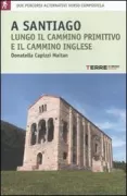 Copertina libro <b>A Santiago lungo il cammino primitivo e il cammino inglese</b>