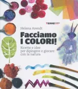 Copertina libro <b>Facciamo i colori<br></b>(titolo originale o altro titolo: <i>Entdecke die Farben der Natur</i>)