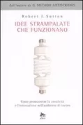 Copertina libro <b>Idee strampalate che funzionano<br></b>(titolo originale o altro titolo: <i>Weird ideas that work : 11 1/2 practices for promoting, managing andsustaining innovation</i>)