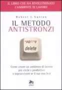Copertina libro <b>Il metodo antistronzi<br></b>(titolo originale o altro titolo: <i>The no asshole rule: building a civilized workplace and surviving one that isn't</i>)