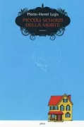 Copertina libro <b>Piccoli scherzi della morte<br></b>(titolo originale o altro titolo: <i>Petites farces de la mort</i>)