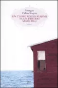 Copertina libro <b>Un cuore rosso rubino in un freddo mare blu<br></b>(titolo originale o altro titolo: <i>Red ruby heart in a cold blue sea</i>)