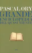 Copertina libro <b>Grande enciclopedia del quasi niente<br></b>(titolo originale o altro titolo: <i>Grande encyclopédie du presque rien</i>)
