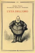 Copertina libro <b>L'età dell'oro<br></b>(titolo originale o altro titolo: <i>The Gilded Age: a tale of today</i>)