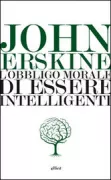 Copertina libro <b>L'obbligo morale di essere intelligenti<br></b>(titolo originale o altro titolo: <i>The Moral Obligation to Be intelligent</i>)