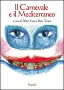 Copertina libro <b>Il carnevale e il Mediterraneo: tradizioni, riti e maschere del Mezzogiorno d'Italia</b>