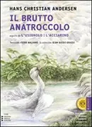 Copertina libro <b>Il brutto anatroccolo seguito da L'usignolo, L'acciarino<br></b>(titolo originale o altro titolo: <i>Fyrtoiet</i>)