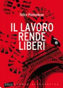 Copertina libro <b>Il lavoro rende liberi</b>