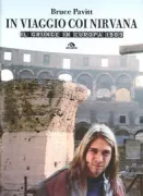 Copertina libro IN VIAGGIO CON I NIRVANA. IL GRUNGE IN EUROPA 1989