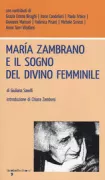 Copertina libro <b>Maria Zambrano e il sogno del divino femminile</b>
