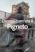 Copertina libro <b>Dimmi com'era il Pigneto</b>