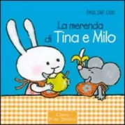 Copertina libro <b>La merenda di Tina e Milo<br></b>(titolo originale o altro titolo: <i>Fien en Milo. Lekker eten</i>)