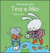 Copertina libro <b>Al parco con Tina e Milo<br></b>(titolo originale o altro titolo: <i>Eendjes voeren met Fien en Milo</i>)