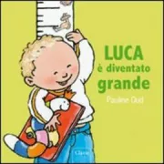 Copertina libro <b>Luca è diventato grande<br></b>(titolo originale o altro titolo: <i>Daan groeit groter</i>)