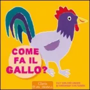 Copertina libro <b>Come fa il gallo?<br></b>(titolo originale o altro titolo: <i>Hoe doet de haan?</i>)