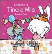 Copertina libro <b>La festa di Tina e Milo<br></b>(titolo originale o altro titolo: <i>Feest met Fien en Milo</i>)