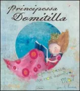 Copertina libro <b>Principessa Domitilla<br></b>(titolo originale o altro titolo: <i>Prinses Dommelijntie. Over een prinses die niet kon slapen</i>)