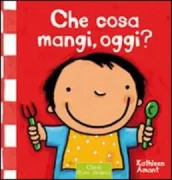 Copertina libro <b>Che cosa mangi, oggi?<br></b>(titolo originale o altro titolo: <i>Wat eet jij vandaag?</i>)