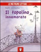 Copertina libro <b>Il topolino innamorato<br></b>(titolo originale o altro titolo: <i>Wiebe is verliefd</i>)