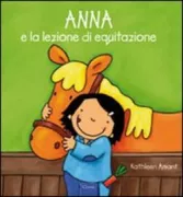 Copertina libro <b>Anna e la lezione di equitazione<br></b>(titolo originale o altro titolo: <i>Grote Anna leert paardrijden</i>)