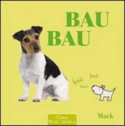 Copertina libro <b>Bau, bau<br></b>(titolo originale o altro titolo: <i>Woef, woef</i>)