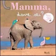 Copertina libro <b>Mamma dove sei?<br></b>(titolo originale o altro titolo: <i>Mama, waar ben je?</i>)