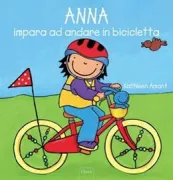 Copertina libro <b>Anna impara ad andare in bicicletta<br></b>(titolo originale o altro titolo: <i>Grote Anna leert fietsen</i>)