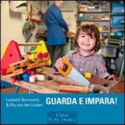 Copertina libro <b>Guarda e impara!<br></b>(titolo originale o altro titolo: <i>Zie je wat ik doe?</i>)
