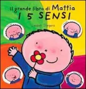 Copertina libro <b>Il grande libro di Mattia<br></b>(titolo originale o altro titolo: <i>Lekker zoet. Het grote zintuigenboek von Karel</i>)