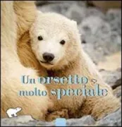Copertina libro <b>Un orsetto molto speciale<br></b>(titolo originale o altro titolo: <i>Vicks : de eerste stap, duik en grom van het allerliefste ijsbeertje van de hele wereld</i>)