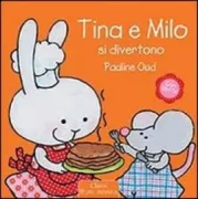 Copertina libro <b>Tina e Milo si divertono<br></b>(titolo originale o altro titolo: <i>Binnenpret met Fien en Milo</i>)