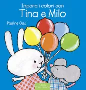 Copertina libro <b>Impara i colori con Tina e Milo<br></b>(titolo originale o altro titolo: <i>Kleurtjes zoeken met Fien en Milo</i>)