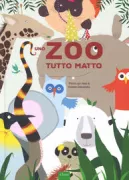 Copertina libro <b>Uno zoo tutto matto<br></b>(titolo originale o altro titolo: <i>Zoo kan het ook</i>)