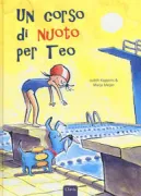 Copertina libro <b>Un corso di nuoto per Teo<br></b>(titolo originale o altro titolo: <i>Sam en Bennie en het zwemdiploma</i>)