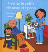 Copertina libro <b>Anna va in visita alla casa di riposo<br></b>(titolo originale o altro titolo: <i>Anna in het bejaardenhuis</i>)