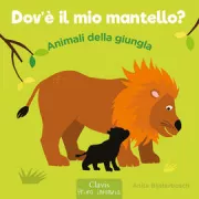 Copertina libro <b>Dov'è il mio mantello?<br></b>(titolo originale o altro titolo: <i>Waar is mijn jasie? Jungledieren</i>)