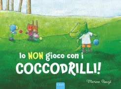 Copertina libro <b>Io non gioco con i coccodrilli!<br></b>(titolo originale o altro titolo: <i>Krokodil mag niet meedoen!</i>)