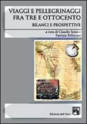 Copertina libro <b>Viaggi e pellegrinaggi fra Tre e Ottocento: bilanci e prospettive</b>