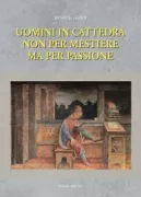 Copertina libro <b>Uomini in cattedra non per mestiere ma per passione</b>