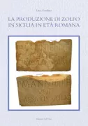 Copertina libro <b>La produzione di zolfo in Sicilia in età romana</b>