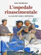 Copertina libro <b>L'ospedale rinascimentale<br></b>(titolo originale o altro titolo: <i>The Renaissance hospital</i>)