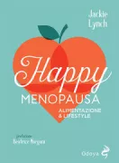Copertina libro <b>Happy menopausa: alimentazione & lifestyle<br></b>(titolo originale o altro titolo: <i>Happy menopause</i>)