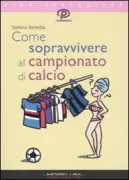 Copertina libro <b>Come sopravvivere al campionato di calcio</b>