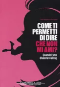 Copertina libro <b>Come ti permetti di dire che non mi ami?</b>